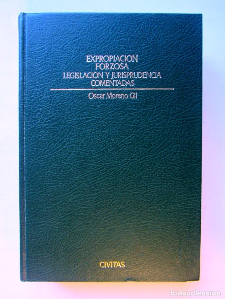 Gebrauchte B&uuml;cher: EXPROPIACI&Oacute;N FORZOSA. LEGISLACI&Oacute;N Y JURISPRUDENCIA COMENTADAS. Oscar Moreno Gil CIVITAS 1983
