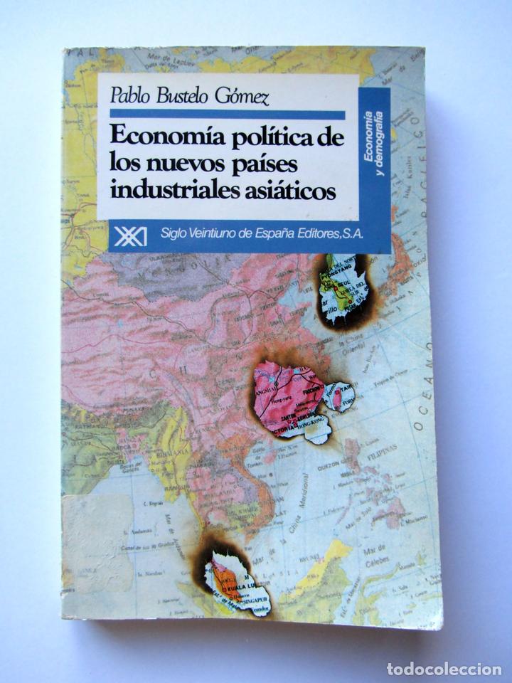Libri di seconda mano: Econom&iacute;a pol&iacute;tica de los nuevos pa&iacute;ses industriales asi&aacute;ticos. Pablo Bustelo G&oacute;mez