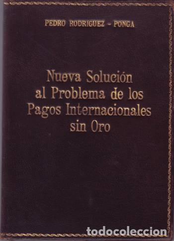 Gebrauchte B&uuml;cher: PEDRO RODRIGUEZ-PONGA: NUEVA SOLUCION AL PROBLEMA DE LOS PAGOS INTERNACIONALES SIN ORO. Dedicado