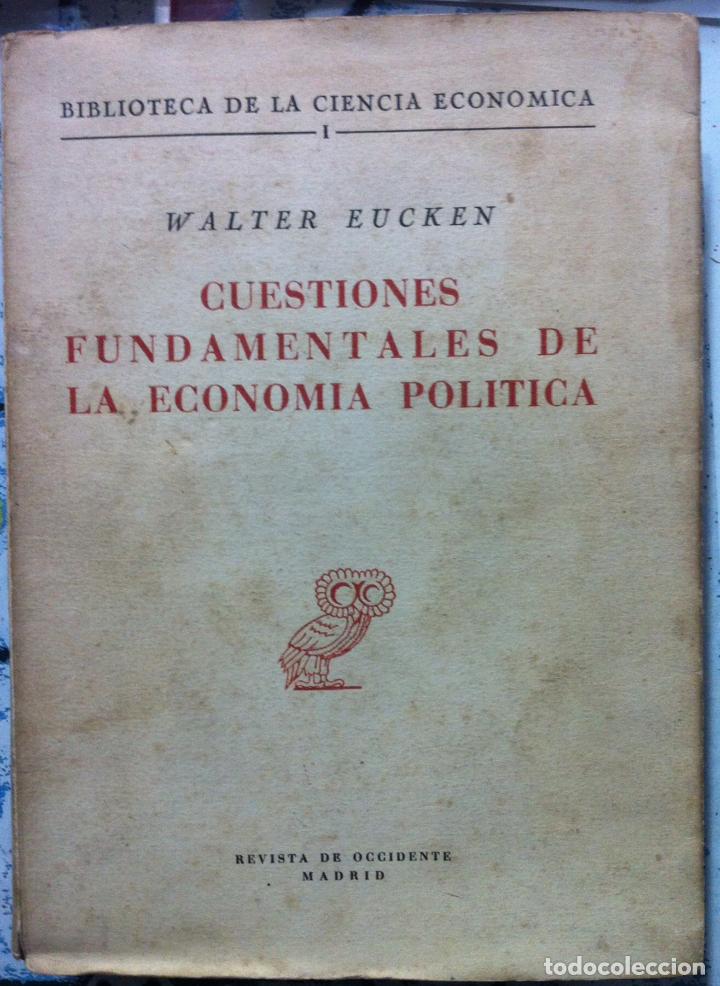 Second hand books: Walter Eucken. Cuestiones fundamentales de la econom&iacute;a pol&iacute;tica. 1947