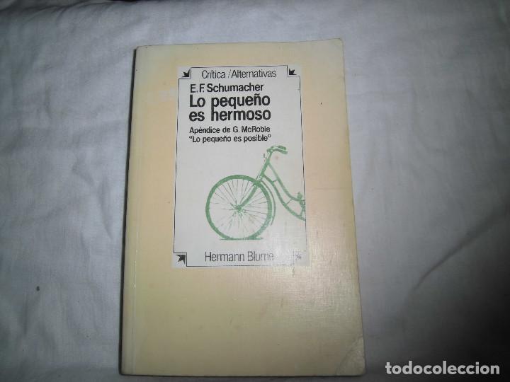 Libros de segunda mano: LO PEQUE&Ntilde;O ES HERMOSO APENDICE DE G.MACROBIE.LO PEQUE&Ntilde;O ES POSIBLE.E.F.SCHUMACHER.HERMANN BLUME.1983