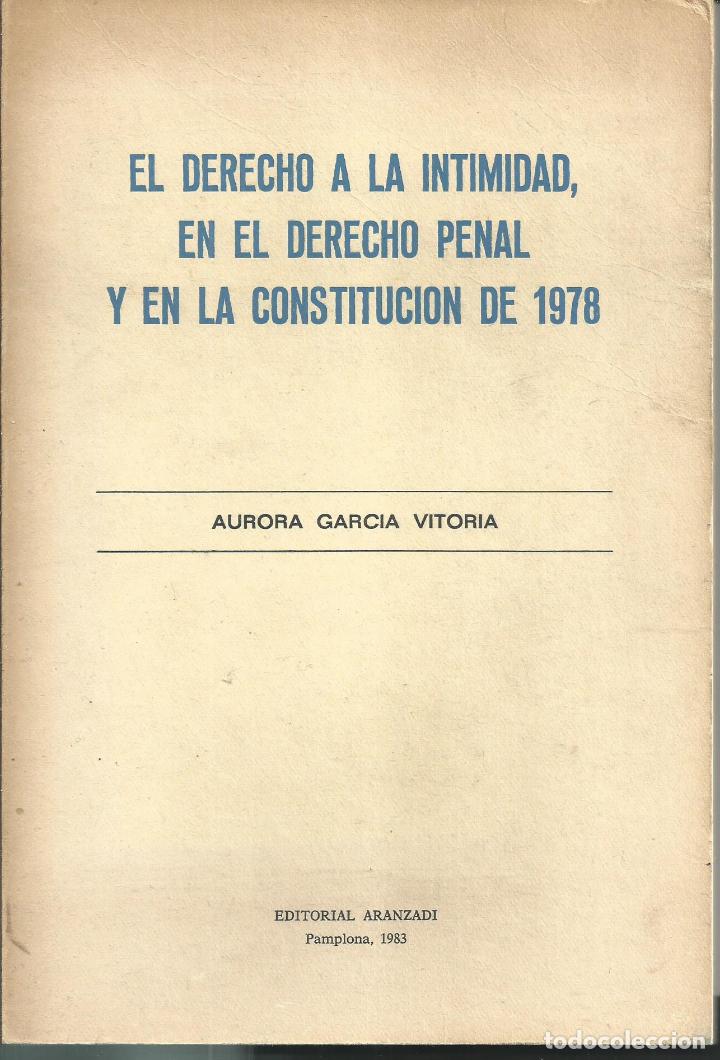 Libri di seconda mano: EL DERECHO A LA INTIMIDAD, EN EL DERECHO PENAL Y EN LA CONSTITUCION DE 1978 - GARCIA VITORIA, Aurora