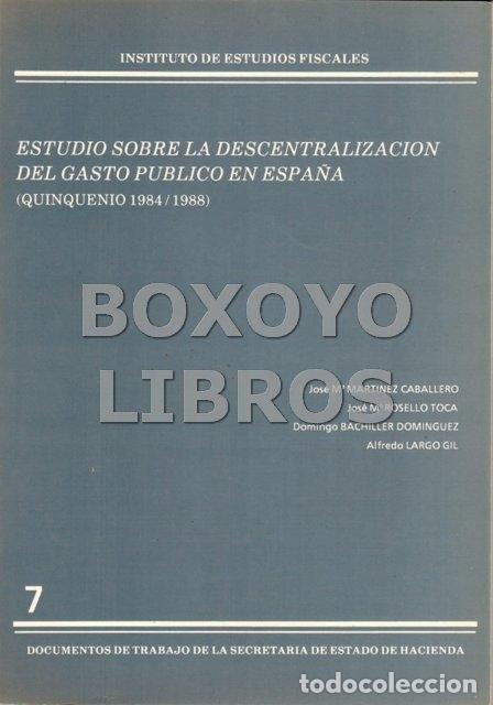 Libros de segunda mano: MART&Iacute;NEZ/ ROSELLO/ BACHILLER/ LARGO. Estudio sobre la descentralizaci&oacute;n del gasto p&uacute;blico en Espa&ntilde;a