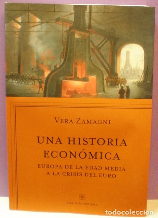 Libros de segunda mano: Una Historia Econ&oacute;mica (Europa de la Edad Media a la Crisis del Euro) - Vera Zamagni