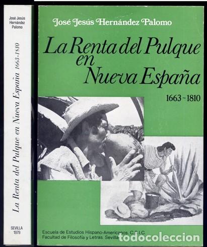 Libri di seconda mano: HERN&Aacute;NDEZ PALOMO, Jos&eacute; Jes&uacute;s.  La Renta del Pulque en Nueva Espa&ntilde;a (1663-1810). 1979.