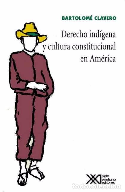 Gebrauchte B&uuml;cher: CLAVERO - Derecho ind&iacute;gena y cultura constitucional en Am&eacute;rica - Descolonizaci&oacute;n - M&eacute;xico - 1994