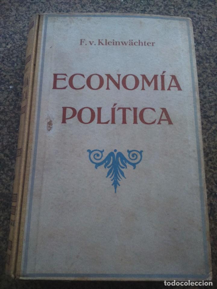 Libros de segunda mano: ECONOMIA POLITICA -- F. V. KLEINWACHTER -- EDITOR GUSTAVO GILI 1940 --