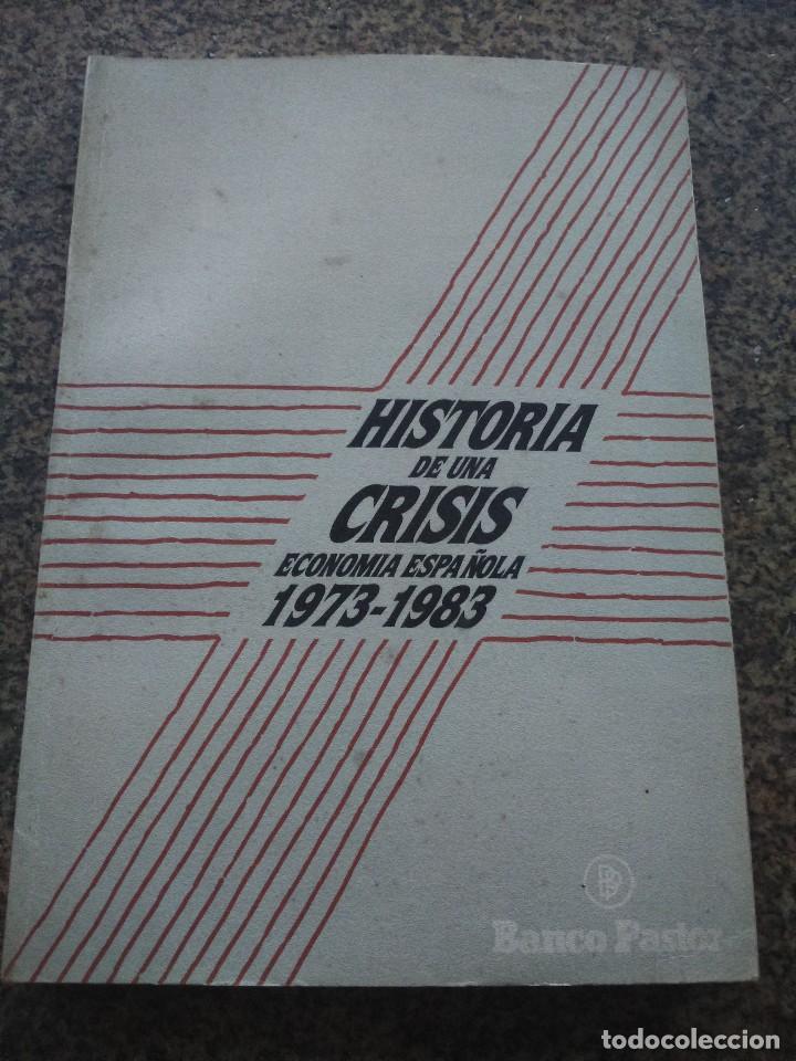 Second hand books: HISTORIA DE UNA CRISIS ECONOMICA ESPA&Ntilde;OLA 1973 / 1983 -- BANCO PASTOR 1984 --