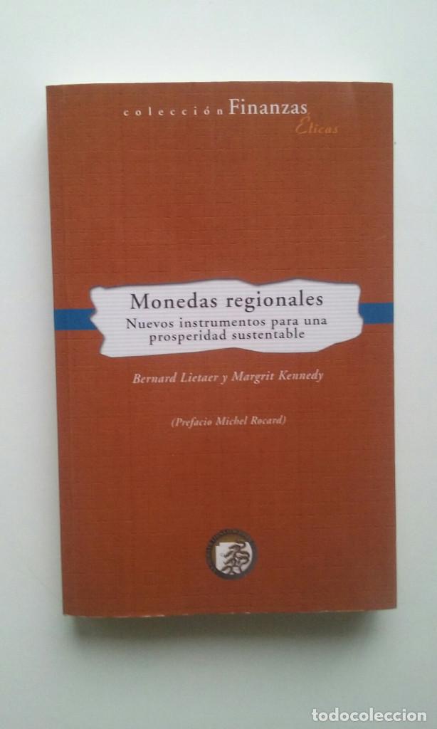 Gebrauchte B&uuml;cher: Monedas Regionales: Nuevos instrumentos para una prosperidad sustentable - Bernard Lietaer; Margrit