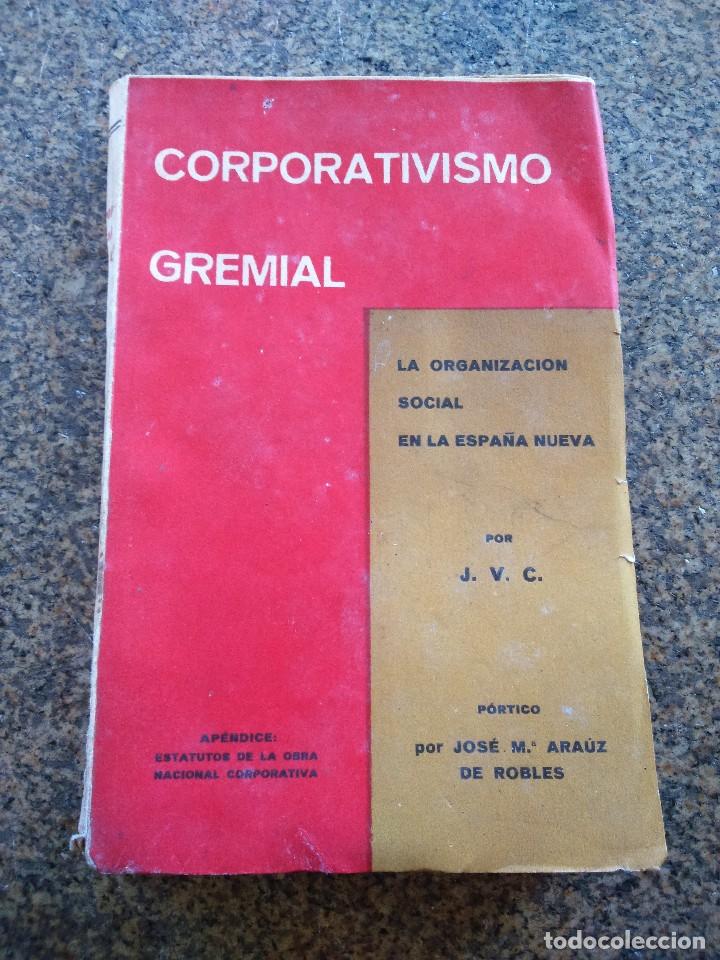 Libri di seconda mano: CORPORATIVISMO GREMIAL - LA ORGANIZACION SOCIAL EN LA ESPA&Ntilde;A NUEVA -- BURGOS 1937 --