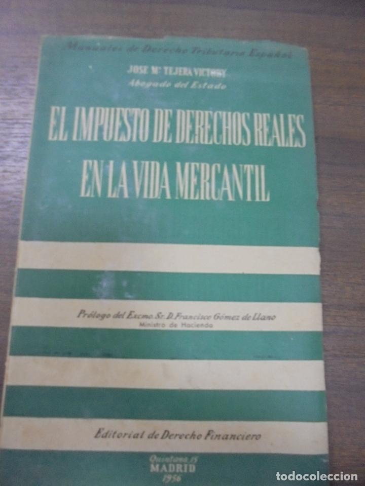 Libri di seconda mano: EL IMPUESTO DE DERECHOS REALES EN LA VIDA MERCANTIL. JOSE M&ordf; TEJERA VICTORY. 1956.
