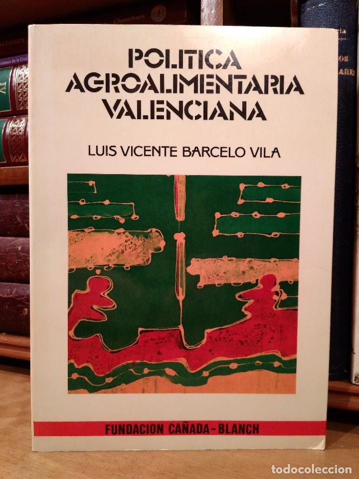 Gebrauchte B&uuml;cher: POL&Iacute;TICA AGROALIMENTARIA VALENCIANA. BARCEL&Oacute; VILA, Luis Vicente. Fundaci&oacute;n Ca&ntilde;ada-Blanch 1991