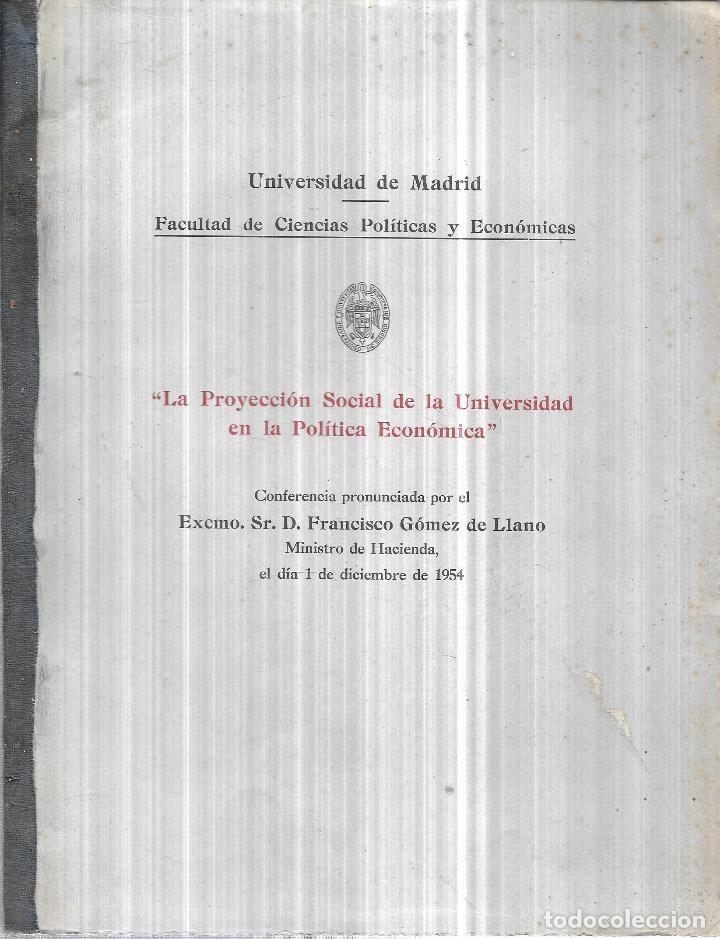Libri di seconda mano: LA PROYECCION SOCIAL DE LA UNIVERSIDAD EN LA POLITICA ECONOMICA. D. FRANCISCO GOMEZ DE LLANO. 1954.