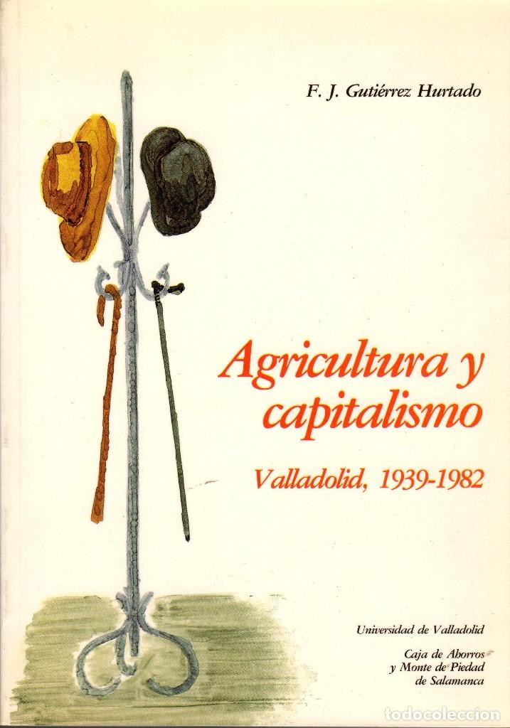 Libri di seconda mano: AGRICULTURA Y CAPITALISMO. VALLADOLID 1939-1982