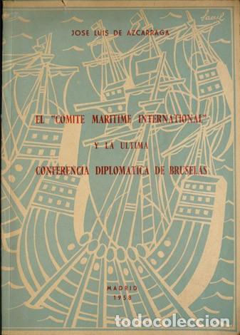 Second hand books: AZCARRAGA. El &ldquo;Comite Maritime International&rdquo; y la &uacute;ltima conferencia diplom&aacute;tica de Bruselas. 1958.