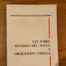 Libros de segunda mano: LEGISL ARQUITYURBAN--LEY SOBRE RÉGIMEN DEL SUELO Y ORDENACIÓN URBANA-MOPU(11€)