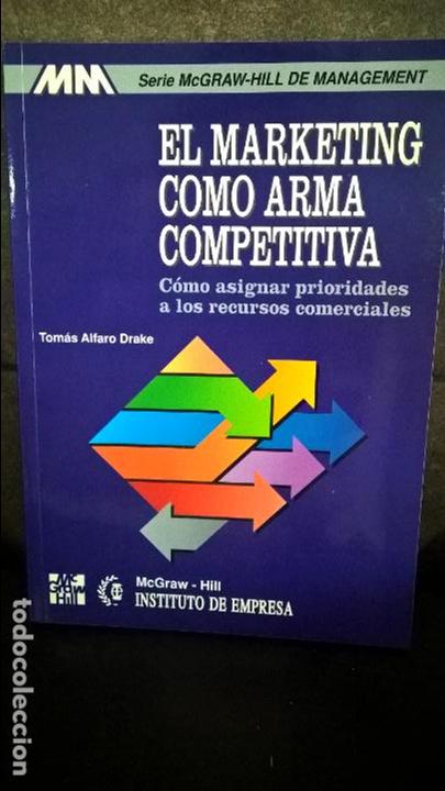 Libri di seconda mano: EL MARKETING COMO ARMA COMPETITIVA. TOMAS ALFARO DRAKE. COMO ASIGNAR PRIORIDADES A LOS RECURSOS COME
