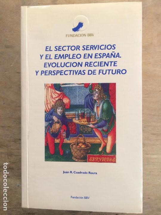 Libros de segunda mano: EL SECTOR SERVICIOS Y EL EMPLEO EN ESPA&Ntilde;A. EVOLUCI&Oacute;N RECIENTE Y PERSPECTIVAS DE FUTURO.