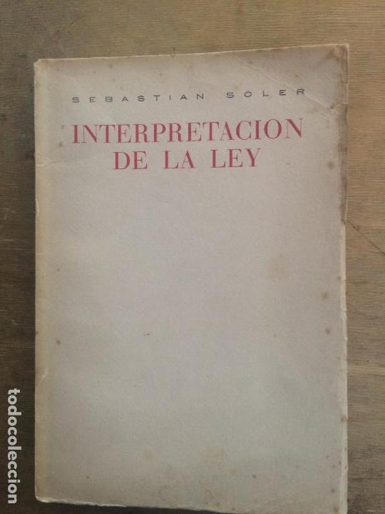 Gebrauchte B&uuml;cher: INTERPRETACI&Oacute;N DE LA LEY. SEBASTIAN SOLER.