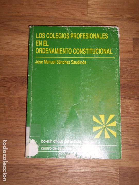 Second hand books: S&Aacute;NCHEZ SAUDIN&Oacute;S, Jos&eacute; Manuel. Los colegios profesionales en el ordenamiento constitucional : Colegi