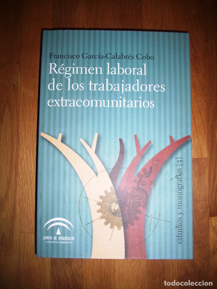 Libri di seconda mano: GARC&Iacute;A-CALABR&Eacute;S COBO, Francisco. R&eacute;gimen laboral de los trabajadores extracomunitarios