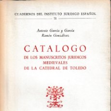 Libros de segunda mano: CATÁLOGO DE LOS MANUSCRITOS JURÍDICOS MEDIEVALES DE LA CATEDRAL DE TOLEDO (1970) SIN USAR