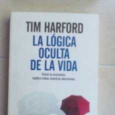 Libros de segunda mano: LA LÓGICA OCULTA DE LA VIDA. TIM HARFORD. Lote 131991442