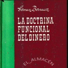 Libros de segunda mano: LA DOCTRINA FUNCIONAL DEL DINERO (G. BERNACER 1956). TELA. SIN USAR.. Lote 133146206