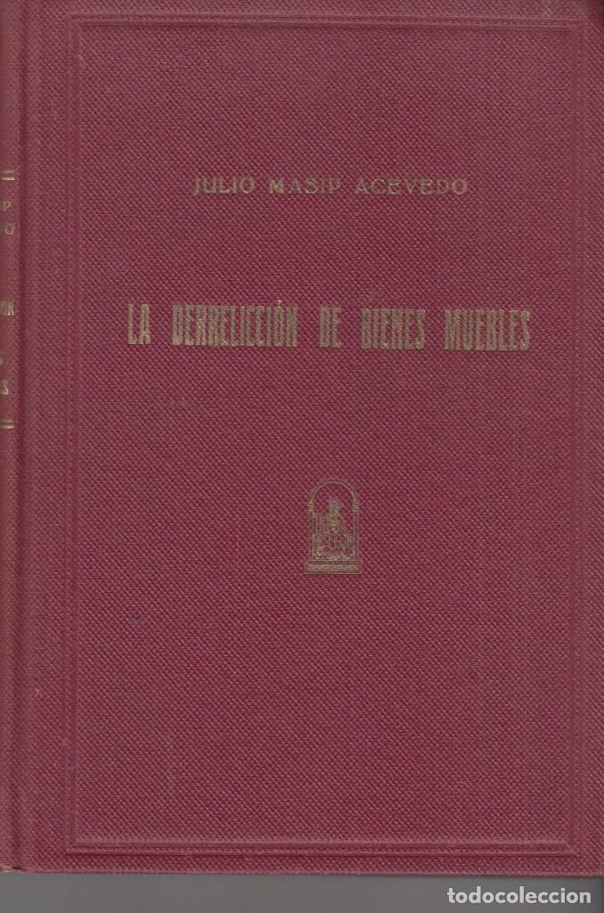 Gebrauchte B&uuml;cher: JULIO MASIP ACEVEDO: LA DERRELICCI&Oacute;N DE BIENES MUEBLES EN EL DERECHO ESPA&Ntilde;OL. 1946. DEDICADO