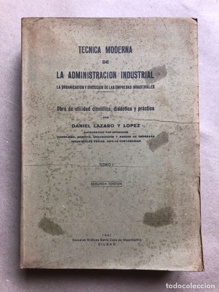 Libros de segunda mano: T&Eacute;CNICA MODERNA DE LA ADMINISTRACI&Oacute;N INDUSTRIAL. DANIEL L&Aacute;ZARO Y LOPEZ. TOMO I. 1941.