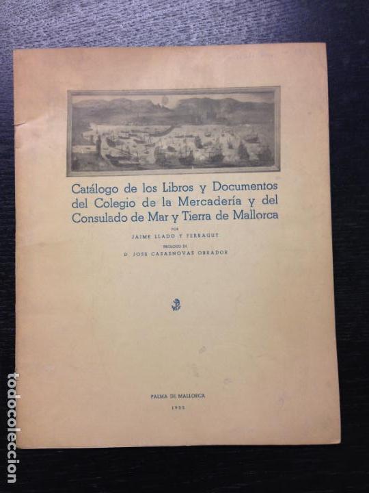 Libri di seconda mano: CATALOGO DE LOS LIBROS Y DOCUMENTOS DEL COLEGIO DE LA MERCADERIA Y DEL CONSULADO DE MAR, 1955