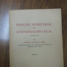 Libros de segunda mano: DERECHO SECRETARIAL DE ADMINISTRACIÓN LOCAL (ENSAYO) POR ALBERTO GALLEGO Y BURIN, MADRID 1948