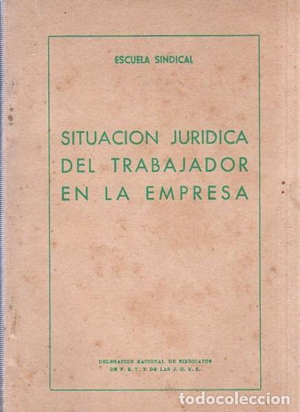 Second hand books: SITUACION JURIDICA DEL TRABAJADOR EN LA EMPRESA. ESCUELA SINDICAL.