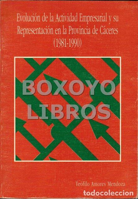 Libros de segunda mano: AMORES MENDOZA,T. Evoluci&oacute;n de la actividad empresarial y su representaci&oacute;n en la prov. de C&aacute;ceres