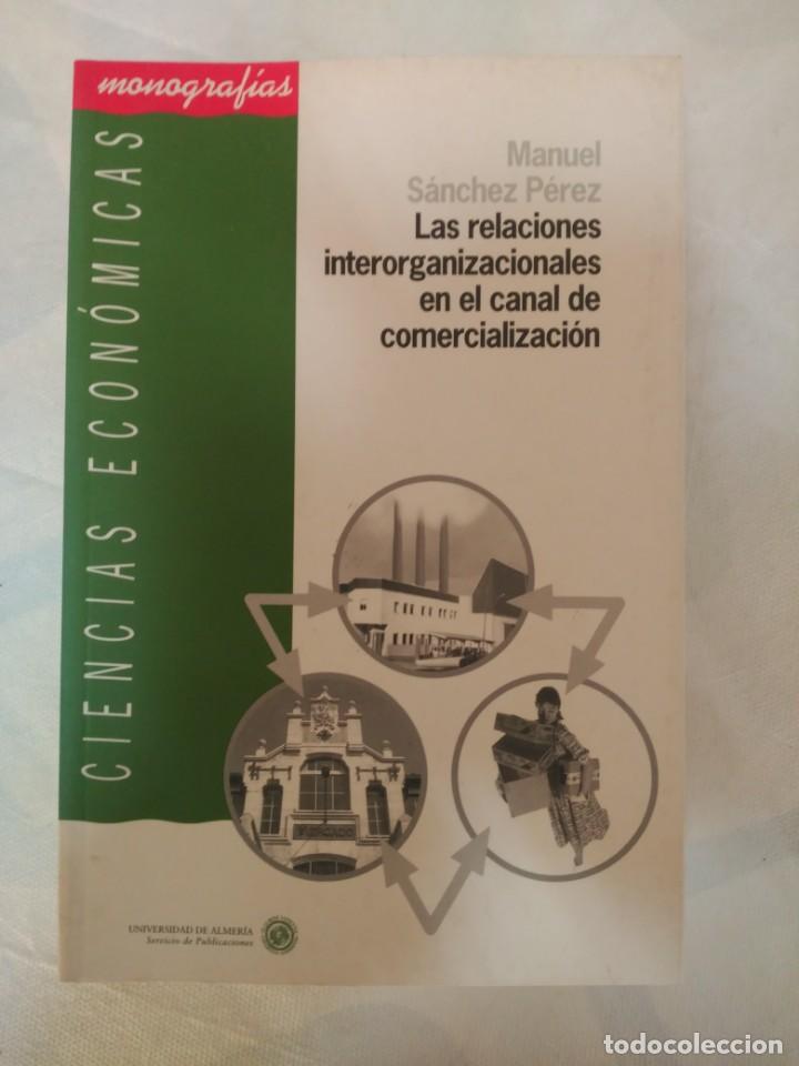 Libros de segunda mano: LAS RELACIONES INTERORGANIZACIONALES EN EL CANAL DE LA COMERCIALIZACION, MANUEL SANCHEZ PEREZ ALMERI
