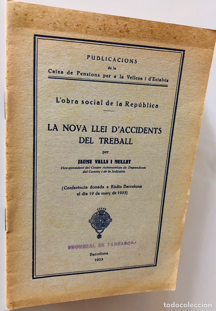 Second hand books: LA NOVA LLEI D&acute;ACCIDENTS DEL TREBALL &middot; JAUME VALLS I MULLET &middot;&middot; L&acute;OBRA SOCIAL DE LA REPUBLICA &middot;&middot; 1933