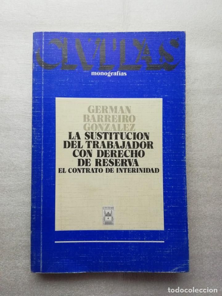 Libros de segunda mano: LA SUSTITUCION DEL TRABAJADOR CON DERECHO DE RESERVA. EL CONTRATO DE INTERINIDAD