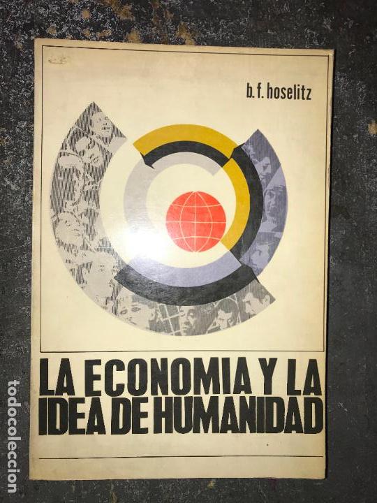Second hand books: LA ECONOM&Iacute;A Y LA IDEA DE HUMANIDAD. B.F. HOSELITZ (RECOP.).