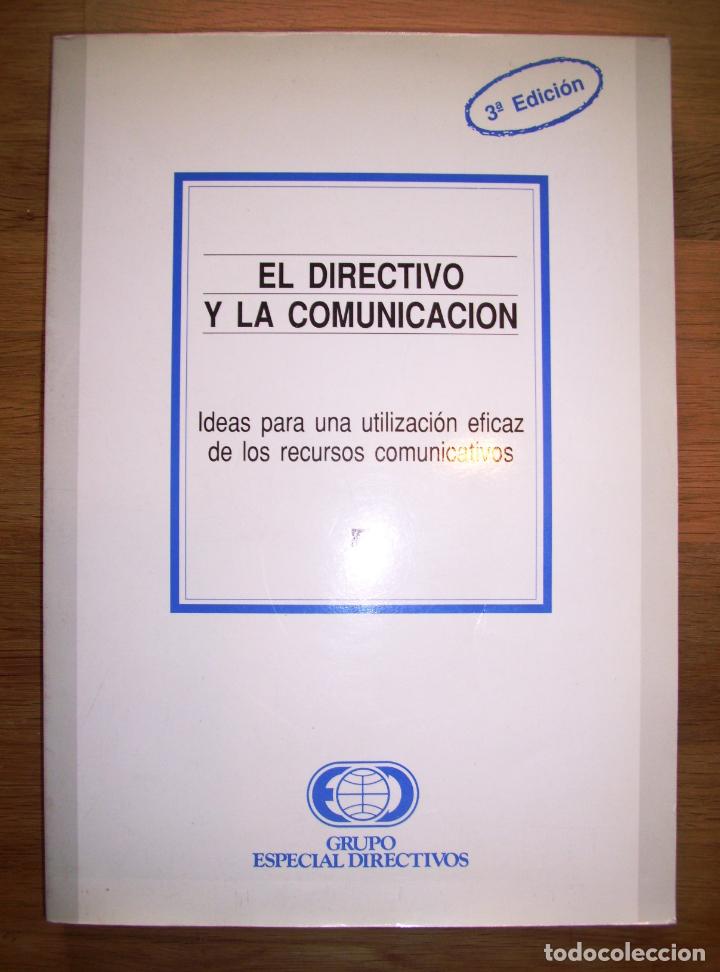 Libri di seconda mano: EL DIRECTIVO Y LA COMUNICACI&Oacute;N : Ideas para una utilizaci&oacute;n eficaz de los recursos comunicativos / G