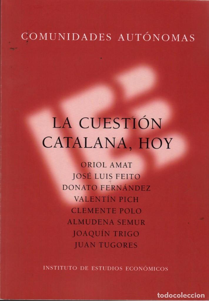 Libros de segunda mano: LA CUESTI&Oacute;N CATALANA, HOY / INSTITUTO DE ESTUDIOS ECON&Oacute;MICOS (2013)