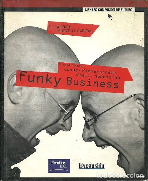 Libri di seconda mano: EL TALENTO MUEVE EL CAPITAL FUNKY BUSINESS JONAS RIDDERSTRALE KJELLNORSTROM PRENTICE HALL