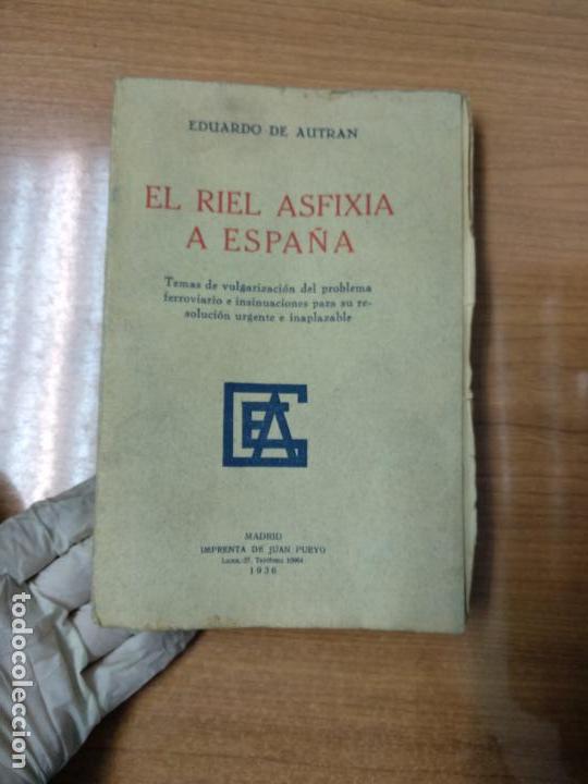 Libros de segunda mano: EL RIEL ASFIXIA A ESPA&Ntilde;A. EDUARDO DE AUTR&Aacute;N - Foto 1