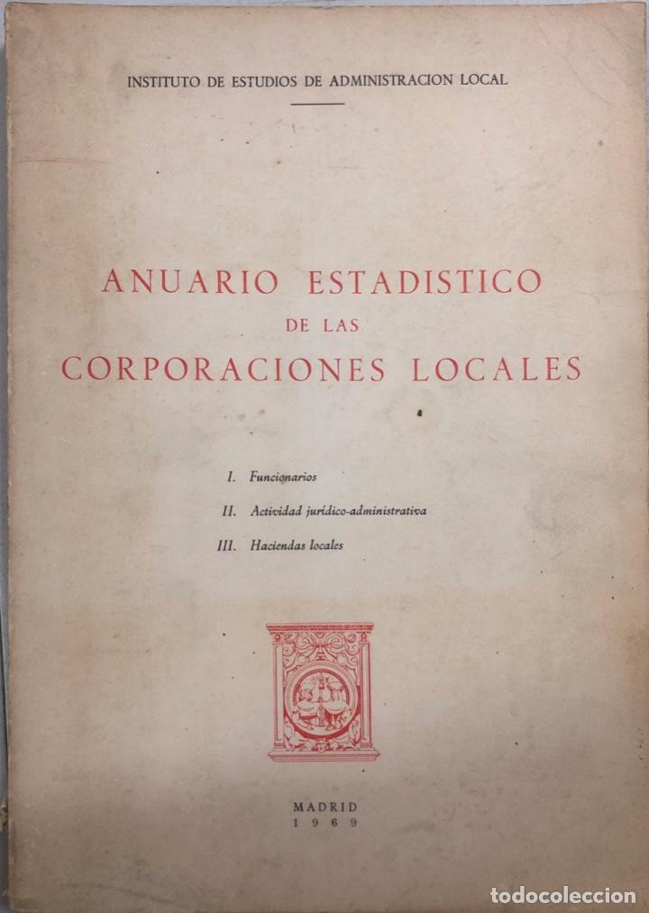Libri di seconda mano: ANUARIO ESTADISTICO DE LAS CORPORACIONES LOCALES. MADRID, 1969. PAGINAS 352.