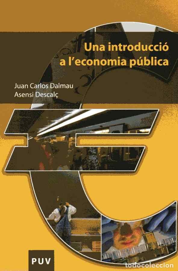 Gebrauchte B&uuml;cher: UNA INTRODUCCI&Oacute; A L'ECONOMIA P&Uacute;BLICA - JUAN CARLOS DALMAU - ASENSI DESCAL&Ccedil;