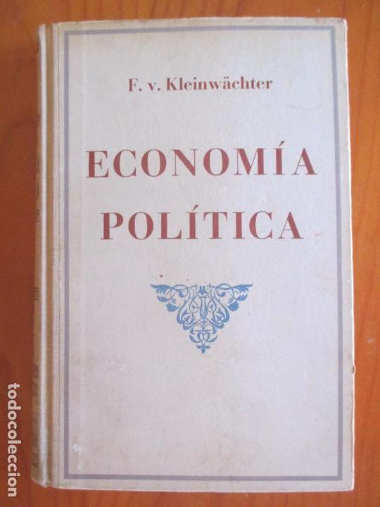 Libri di seconda mano: ECONOM&Iacute;A POL&Iacute;TICA DR. FEDERICO VON KLEINW&Auml;CHTER. QUINTA EDICI&Oacute;N. 1946