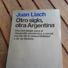 Libros de segunda mano: OTRO SIGLO, OTRA ARGENTINA. JUAN LLACH. ARIEL, 1997. EDITADO EN ARGENTINA. MENEM.. Lote 162375018