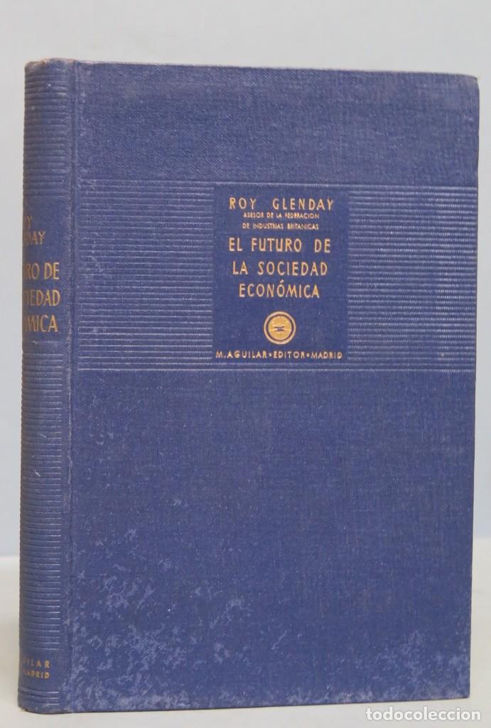 Libri di seconda mano: EL FUTURO DE LA SOCIEDAD ECONOMICA. ROY GLENDAY