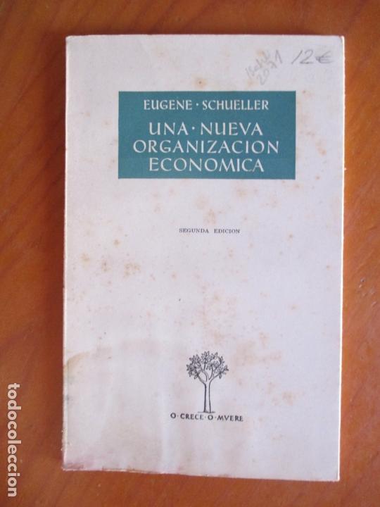 Second hand books: EUGENE SCHUELLER. UNA NUEVA ORGANIZACI&Oacute;N ECON&Oacute;MICA. SEGUNA EDICI&Oacute;N. MADRID 1956