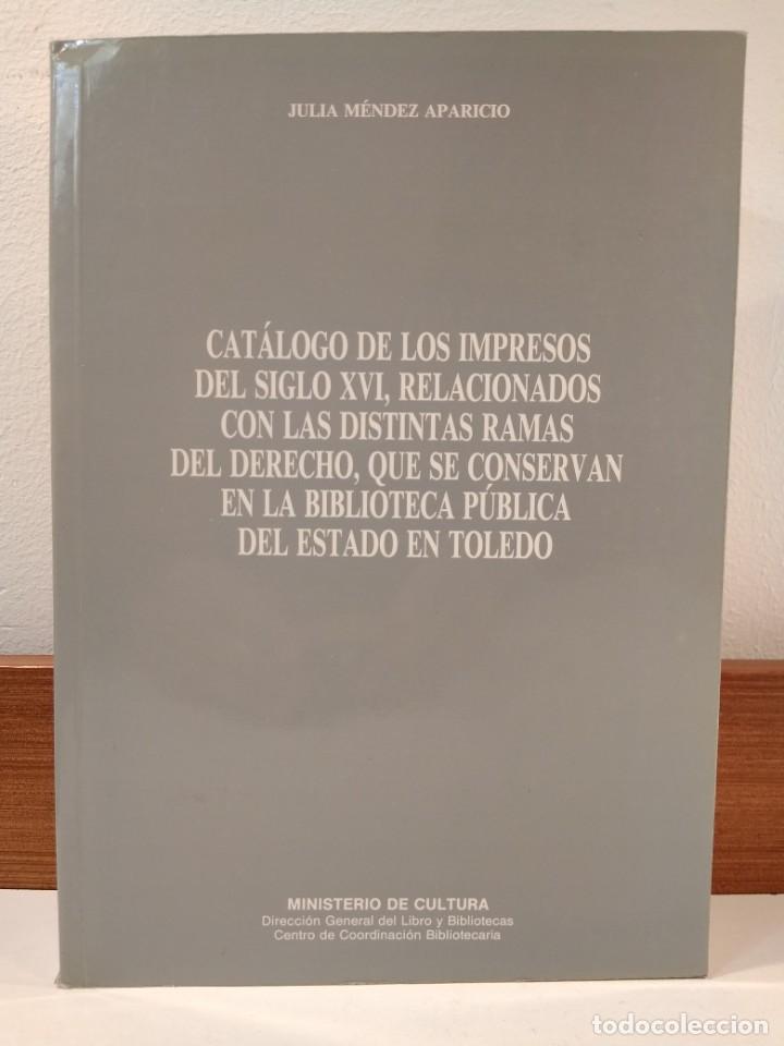 Libros de segunda mano: CAT&Aacute;LOGO DE LOS IMPRESOS DEL SIGLO XVI, RELACIONADOS CON LAS DISTINTAS RAMAS DEL DERECHO...