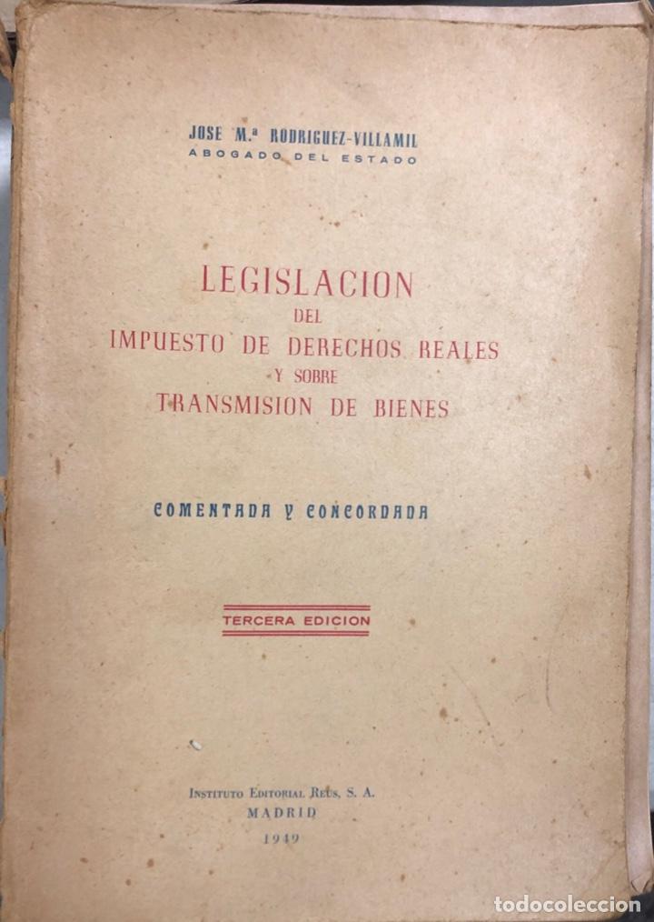 Gebrauchte B&uuml;cher: LEGISLACION DEL IMPUESTO DE DERECHOS REALES. JOSE M&ordf; RODRIGUEZ. MADID, 1949. PAGINAS: 717